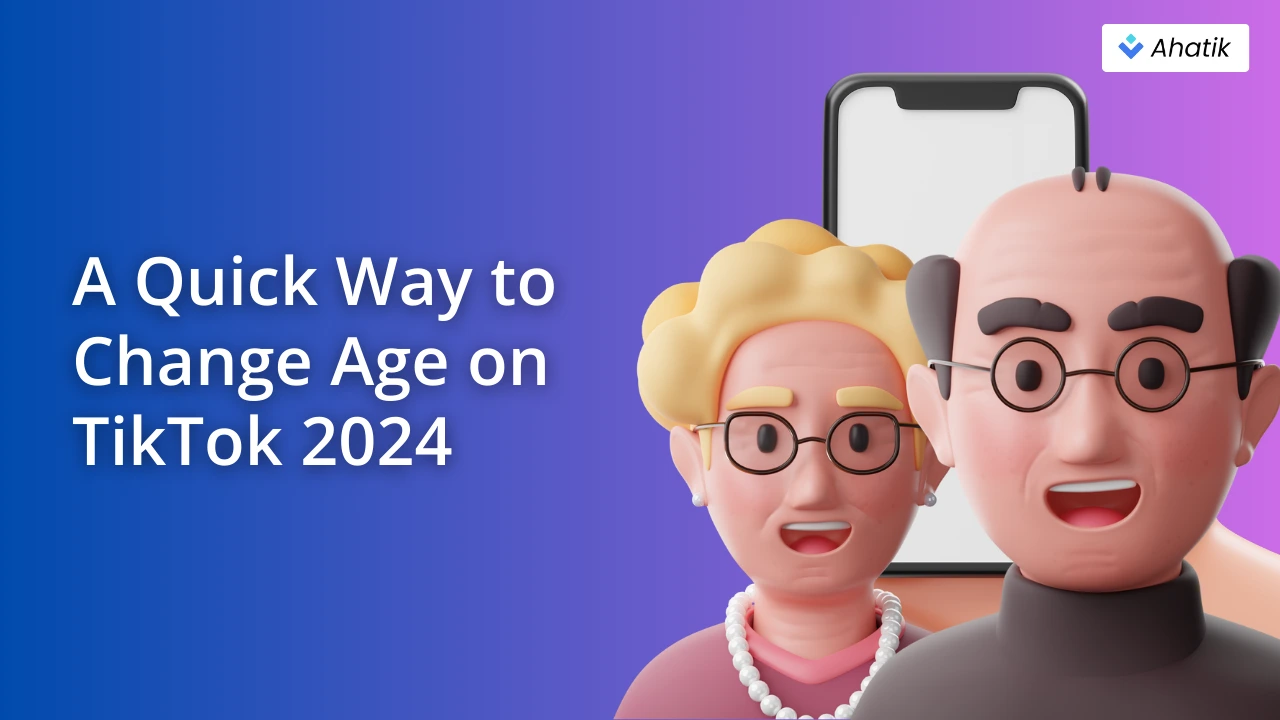 How to Change Age on Tik Tok- Ahatik.com
